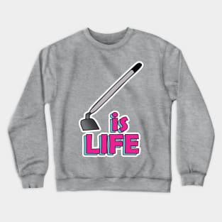 Hoe is life Crewneck Sweatshirt